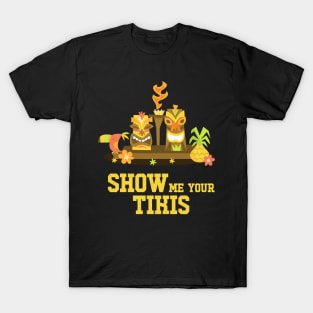 Show Me Your Tikis - Tropical Beach Design T-Shirt